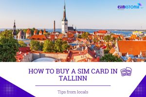 How to Buy A SIM Card in Tallinn